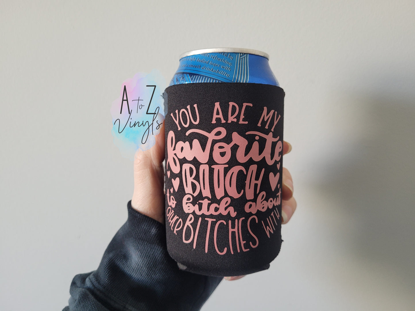 Beverage Can Cooler- You are my favorite